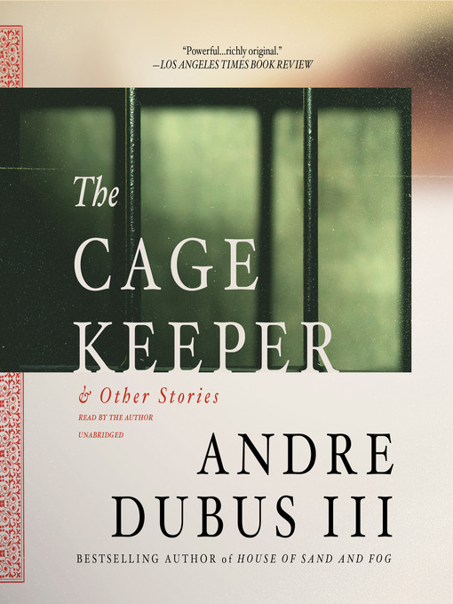 Title details for The Cage Keeper and Other Stories by Andre Dubus - Available